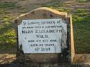 
Mary Elizabeth WILD, wife mother,
died 5 Oct 1938 aged 62 years;
Toogoolawah Cemetery, Esk shire

