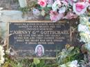 
Johnny G GOTTSCHALL, husband father son,
23-10-1964 - 19-12-2000;
Toogoolawah Cemetery, Esk shire
