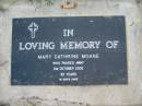 
Mary Cathrine MOANE
2 Oct 2002 aged 82
Toogoolawah Cemetery, Esk shire
