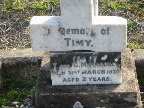 Timy  | son of  | T and G MAHONEY  | 31 Mar 1920 aged 2  | Toogoolawah Cemetery, Esk shire  | 