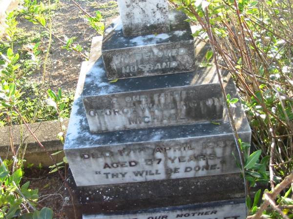 Mary Gertrude SEABORN  | 9 Nov 1935 aged 89  |   | (father) George  Wallington  MICHAEL  | 17 Apr 1937 aged 57  |   | Constance Violet MICHAEL  | 8 Sep 1963 aged 86  |   | George Wallington MICHAEL  | 1 Sep 1961 aged 45  |   | Toogoolawah Cemetery, Esk shire  | 