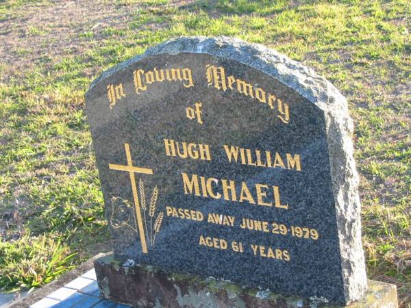 Hugh William MICHAEL,  | died 29 June 1979 aged 61 year;  | Toogoolawah Cemetery, Esk shire  | 