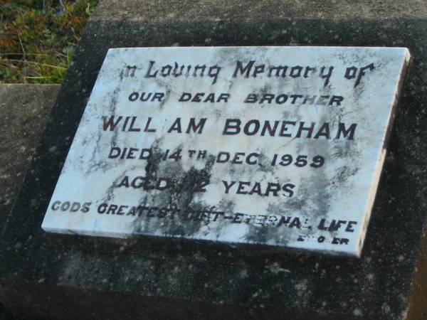 William BONEHAM, brother,  | died 14 Dec 1959 aged 72 years;  | Toogoolawah Cemetery, Esk shire  | 