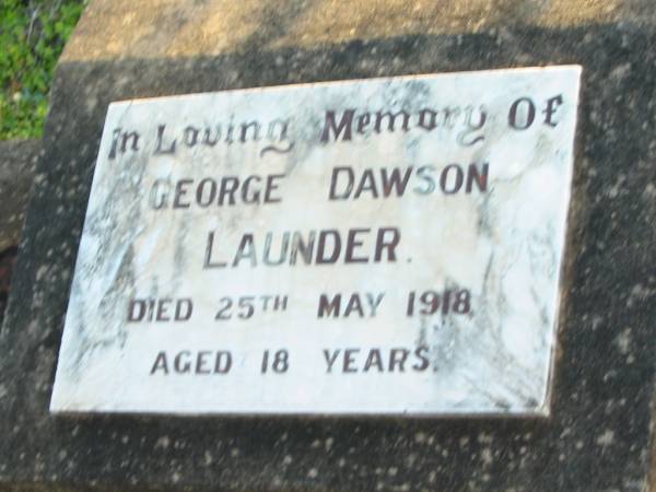 George Dawson LAUNDER,  | died 25 May 1918 aged 18 years;  | Toogoolawah Cemetery, Esk shire  | 
