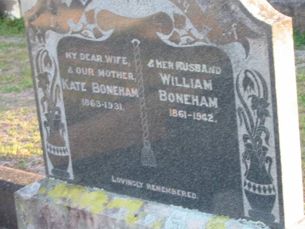 Kate BONEHAM, wife mother,  | 1863 - 1931;  | William BONEHAM, husband,  | 1861 - 1942;  | Toogoolawah Cemetery, Esk shire  | 