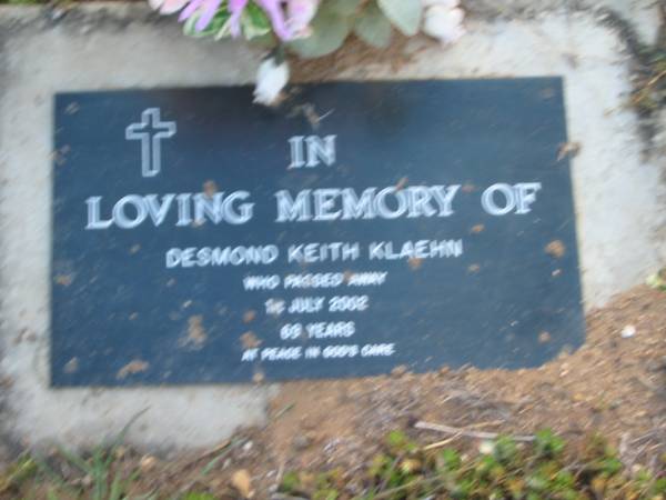 Desmond Keith KLAEHN,  | died 1 July 2002 aged 69 years;  | Toogoolawah Cemetery, Esk shire  | 