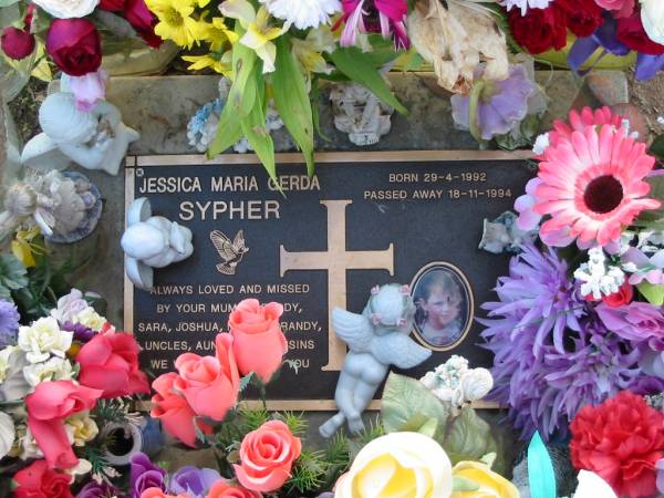 Jessica Maria Gerda SYPHER  | b: 29 Apr 1992, d: 18 Nov 1994  | (missed by ??, Sara, Joshua, ?randy,???  | Toogoolawah Cemetery, Esk shire  | 