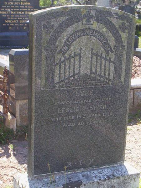 Lyle Matilda SPIRO (nee Morrison)  | (wife of Leslie Henry SPIRO)  | d: 14 Apr 1936, aged 28  | Research contact: kelly_and_mark@hotmail.com  | Brisbane General Cemetery Toowong  |   | 