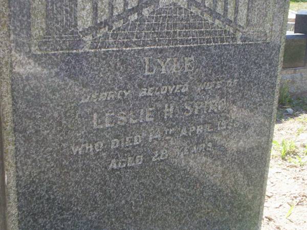 Lyle Matilda SPIRO (nee Morrison)  | (wife of Leslie Henry SPIRO)  | d: 14 Apr 1936, aged 28  | Research contact: kelly_and_mark@hotmail.com  | Brisbane General Cemetery Toowong  |   | 