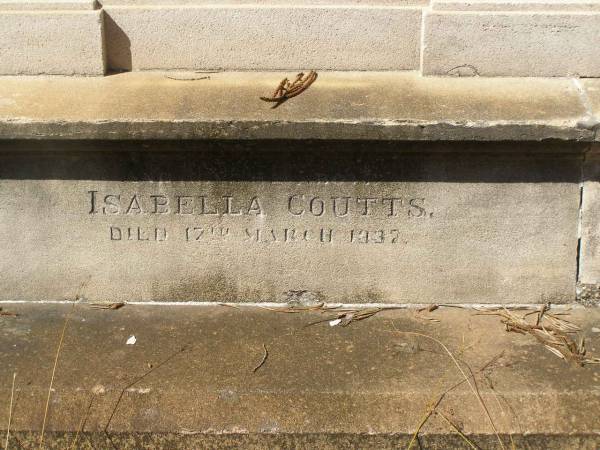 Andrew PETRIE  | d: 21 Jun 1896, aged 71  |   | James Ross COUTTS  | d: 19 Jul 1911, aged 61  | (husband of Isabella Coutts)  |   | Amelia COUTTS  | d: 22 Jan 1900, aged 5  | (their fifth daughter)  |   | Hilda Ross COUTTS  | d: 13 Sep-1920, aged 31  | (their third daughter)  |   | Isabella COUTTS  | d: 17 Mar 1932  |   | Brisbane General Cemetery (Toowong)  | 