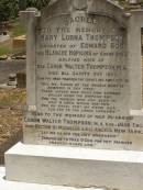 
Toowong Cemetery Por:6 Sect:3 Grave:11
Mary Lorna THOMPSON
daughter of Edward BOR and Blanche HOPKINS of Gooda Station, Qld
wife of rev Canon Walter THOMPSON
died All Saints Day 1931
(buried 3-Nov 1931, aged 41)

Canon Walter THOMPSON
(buried 9-Jan 1951, aged 89)

Also 
stillborn Thompson
(buried 30-Oct-1931)

