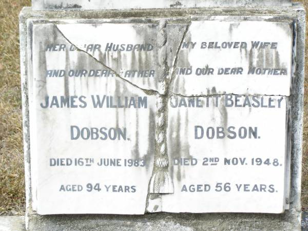 James William DOBSON, husband father,  | died 15 June 1983 aged 94 years;  | Janett Beasley DOBSON, wife mother,  | died 2 Nov 1948 aged 56 years;  | Upper Caboolture Uniting (Methodist) cemetery, Caboolture Shire  | 