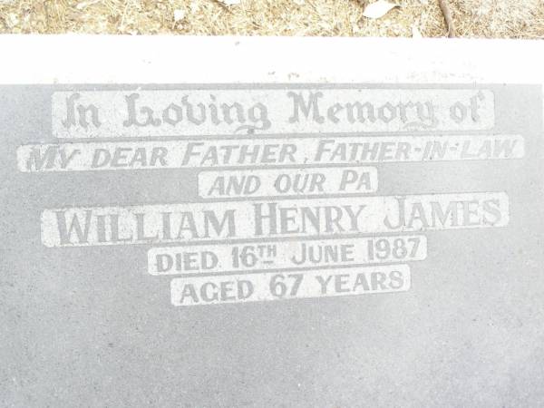 William Henry JAMES,  | father father-in-law pa,  | died 16 June 1987 aged 67 years;  | Upper Caboolture Uniting (Methodist) cemetery, Caboolture Shire  | 