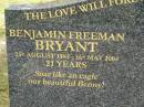 Benjamin Freeman (Benny) BRYANT, 25 Aug 1982 - 16 May 2004 aged 21 years; Margaret Joyce FREEMAN, grandma, 26 Oct 1926 - 31 Dec 2000 aged 74 years, ashes at Rivendell; Upper Coomera cemetery, City of Gold Coast 