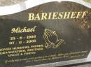 Michael BARIESHEFF, 23-6-1956 - 07-11-2005 husband father grandfather brother uncle; Upper Coomera cemetery, City of Gold Coast 