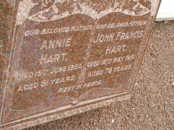 Annie HART,  | mother,  | died 13 June 1954 aged 81 years;  | John Francis HART,  | father,  | died 12 May 1951 aged 78 years;  | Upper Coomera cemetery, City of Gold Coast  | 