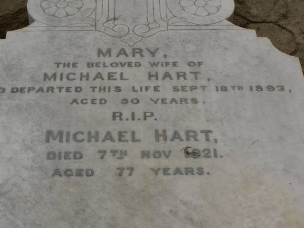 Mary,  | wife of Michael HART,  | died 18 Sept 1893 aged 50 years;  | Michael HART,  | died Nov 1921 aged 77 years;  | Upper Coomera cemetery, City of Gold Coast  | 