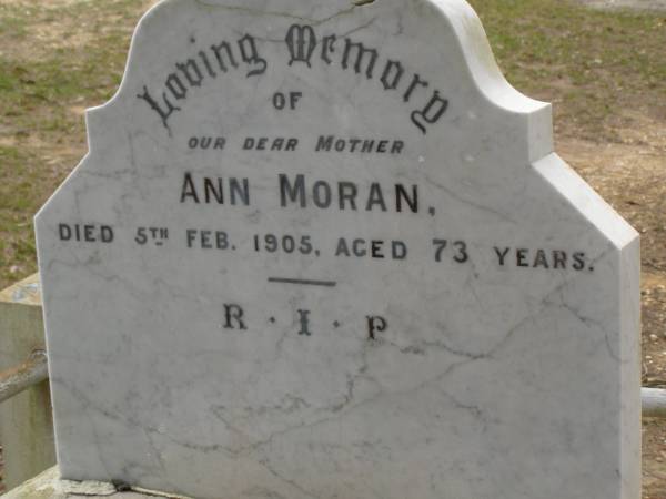 Ann MORAN,  | mother,  | died 5 Feb 1905 aged 73 years;  | Upper Coomera cemetery, City of Gold Coast  | 