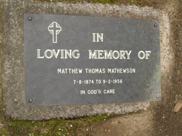 Matthew Thomas MATHEWSON,  | 7-8-1874  - 9-2-1956;  | Upper Coomera cemetery, City of Gold Coast  | 