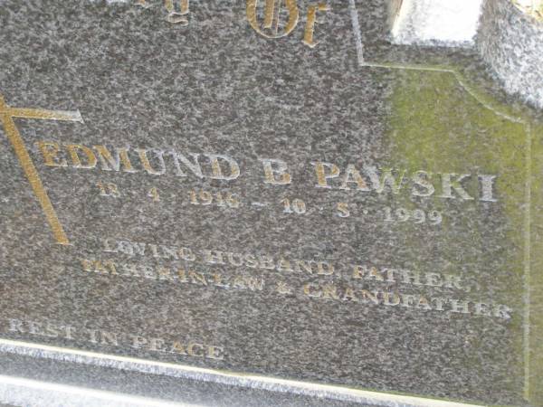 Edmund B. PAWSKI,  | 18-4-1916 - 10-5-1999,  | husband father father-in-law grandfather;  | Upper Coomera cemetery, City of Gold Coast  | 