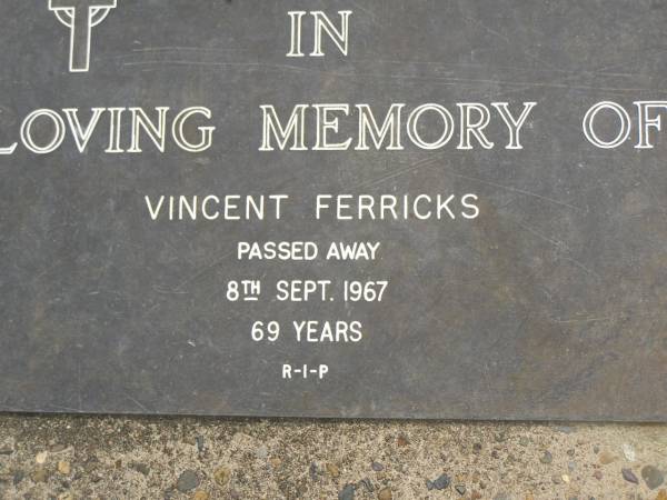 Vincent FERRICKS,  | died 8 Sept 1967 aged 69 years;  | Upper Coomera cemetery, City of Gold Coast  | 