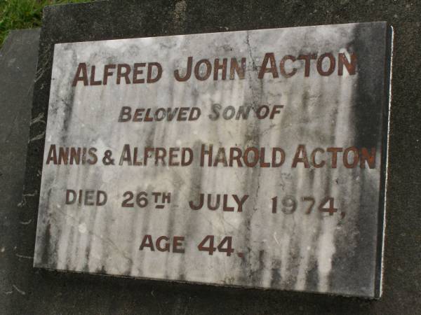 Alfred John ACTON,  | son of Annis & Alfred Harold ACTON,  | died 26 July 1974 aged 44 years;  | Upper Coomera cemetery, City of Gold Coast  | 