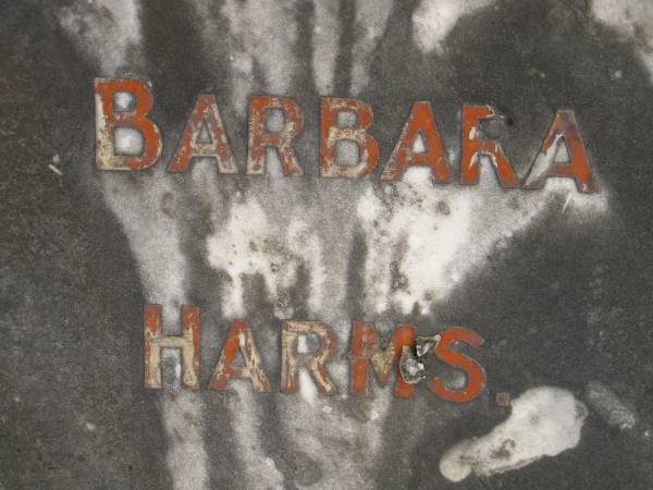 Barbara HARMS,  | died 24 Sept 1935 aged 76 years;  | Wilhelm Carl HARMS,  | died 10 July 1948 aged 89 years;  | Upper Coomera cemetery, City of Gold Coast  | 