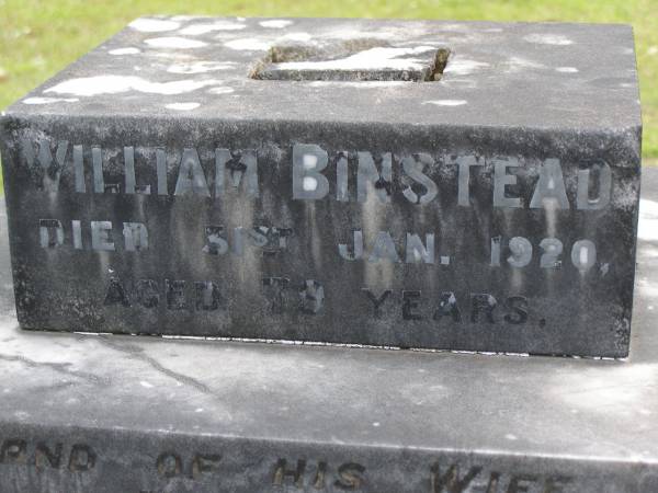 William BINSTEAD,  | died 31 Jan 1920 aged 79 years;  | Annie,  | wife,  | died 18 July 1939 aged 87 years;  | Upper Coomera cemetery, City of Gold Coast  | 