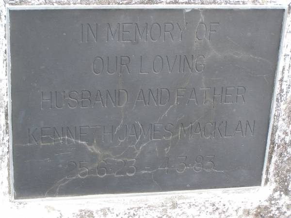 Kenneth James MACKLAN,  | husband father,  | 25-6-23 - 4-3-83;  | Upper Coomera cemetery, City of Gold Coast  | 