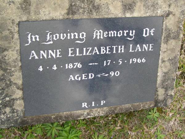 Anne Elizabeth LANE,  | 4-4-1876 - 17-5-1966 aged 90 years;  | Upper Coomera cemetery, City of Gold Coast  | 