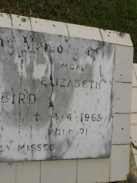 Roland C. BIRD,  | dad,  | died 15-3-1959 aged 76 years;  | Elizabeth BIRD,  | mum,  | died 14-4-1965 aged 71 years;  | Upper Coomera cemetery, City of Gold Coast  | 
