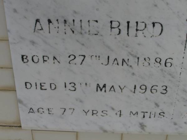 Annie BIRD,  | born 27 Jan 1886,  | died 13 May 1963 aged 77 years 4 months;  | Frank BIRD,  | born 28 Nov 1879,  | died 11 July 1963 aged 83 years 8 months;  | Upper Coomera cemetery, City of Gold Coast  | 