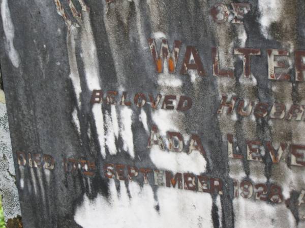 Walter,  | husband of Ada LEVEY,  | died 17 Sept 1928 aged 56 years;  | Upper Coomera cemetery, City of Gold Coast  | 