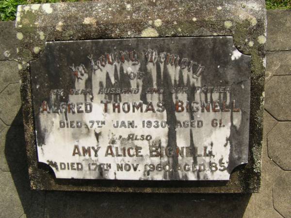 Alfred Thomas BIGNELL,  | husband father,  | died 7 Jan 1930 aged 61 years;  | Amy ALice BIGNELL,  | died 17 Nov 1960 aged 85 years;  | Upper Coomera cemetery, City of Gold Coast  | 