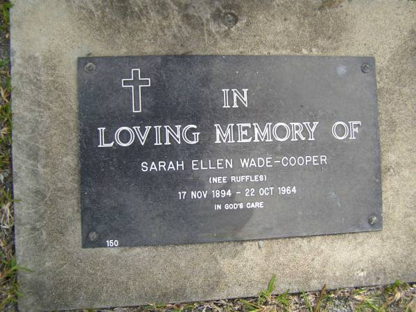 Sarah Ellen WADE-COOPER (nee RUFFLES),  | 17 Nov 1894 - 22 Oct 1964;  | Upper Coomera cemetery, City of Gold Coast  | 