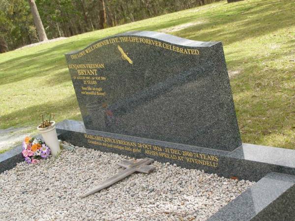 Benjamin Freeman (Benny) BRYANT,  | 25 Aug 1982 - 16 May 2004 aged 21 years;  | Margaret Joyce FREEMAN,  | grandma,  | 26 Oct 1926 - 31 Dec 2000 aged 74 years,  | ashes at Rivendell;  | Upper Coomera cemetery, City of Gold Coast  | 