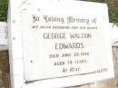 
George Waldon EDWARDS,
husband father,
died 28 June 1946 aged 79 years;
Warra cemetery, Wambo Shire
