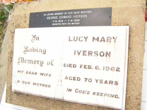 Lucy Mary IVERSON,  | wife mother,  | died 6 Feb 1962 aged 70 years;  | George Edward IVERSON,  | brother,  | 7-6-1918 - 7-6-1999,  | with mother;  | Warra cemetery, Wambo Shire  |   | 