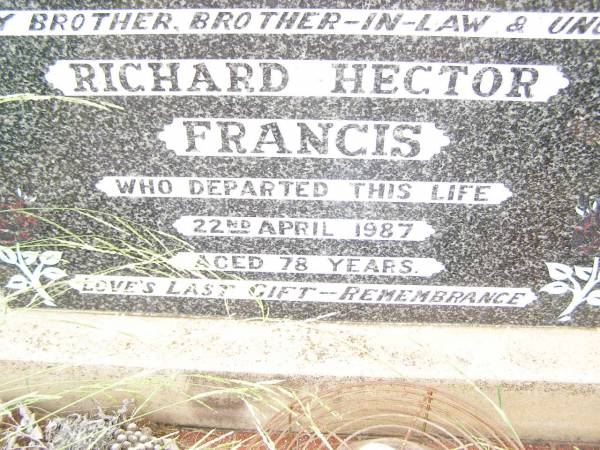 Richar Hector FRANCIS,  | brother brother-in-law uncle,  | died 22 April 1987 aged 78 years;  | Warra cemetery, Wambo Shire  | 