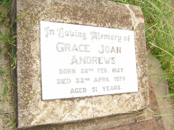 Grace Joan ANDREWS,  | born 26 Feb 1927  | died 22 april 1978 aged 51 years;  | Warra cemetery, Wambo Shire  | 