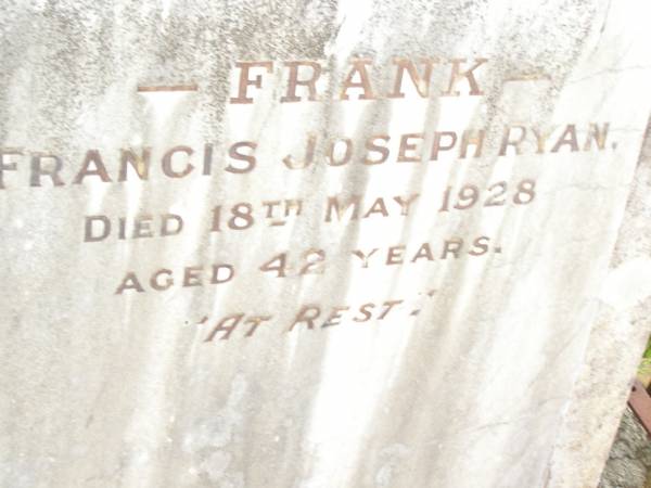 Francis (Frank) Joseph RYAN,  | died 18 May 1928 aged 42 years;  | Warra cemetery, Wambo Shire  | 