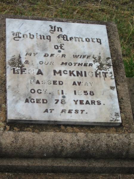 Lena MCKNIGHT,  | wife mother,  | died 11 Oct 1958 aged 78 years;  | Warra cemetery, Wambo Shire  | 