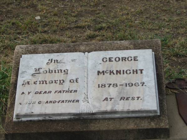 George MCKNIGHT,  | father grandfather,  | 1878 - 1967;  | Warra cemetery, Wambo Shire  | 