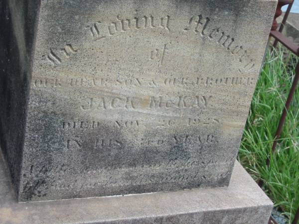 Jack MCKAY,  | son brother,  | died 26? Nov 1928 in his ?? year;  | Warra cemetery, Wambo Shire  | 