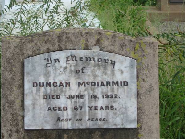 Duncan MCDIARMID,  | died 19 June 1932 aged 67 years;  | Warra cemetery, Wambo Shire  | 