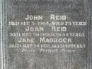 
Joan (REID)
(wife of) John REID
2 Aug 1885, aged 42
John REID
3 Sep 1904, aged 73
Joan REID
20 May 1919, aged 40
Jane MADDOCK
24 May 1932 aged 49
Wivenhoe Pocket General Cemetery
