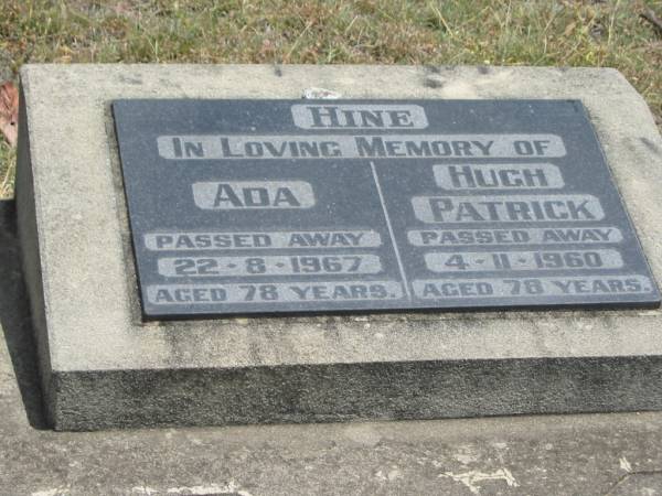 Ada HINE  | 22 Aug 1967, aged 78  | Hugh Patrick HINE  | 4 Nov 1960, aged 78  | Wivenhoe Pocket General Cemetery  |   | 
