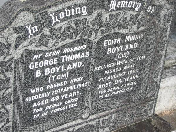 George Thomas B BOYLAND (Tom)  | 29 Apr 1945, aged 49  | Edith Minnie BOYLAND (Cis) (wife of Tom)  | 7 Aug 1990, aged 94  | Wonglepong cemetery, Beaudesert  | 