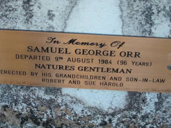 Samuel George ORR  | 9 Aug 1984, aged 96  | (erected by his grandchildren and son-in-law Robert and Sue Harold)  | Wonglepong cemetery, Beaudesert  | 