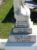 
Leonie Merle PHILLIPS,
died 2 Aug 1936 aged 8 years & 7 months;
Woodford Cemetery, Caboolture
